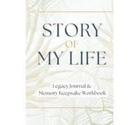 Story of My Life: Legacy Journal and Memory Keepsake Workbook