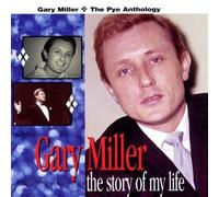 Story Of My Life/The Pye Anthology by Gary Miller (2007-02-27)