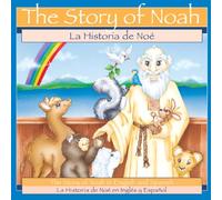 Story of Noah / La Historia De Noe: The Story of Noah in English and Spanish
