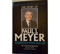 Story of Paul J. Meyer: The Million Dollar Personal Success Plan