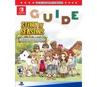 Story of Seasons A Wonderful Life Complete Strategy Guide: Tips, Tricks, & Winning Strategies