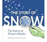 Story of Snow: The Science of Winter's Wonder