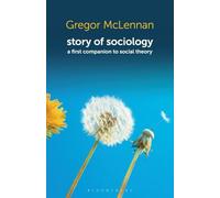 Story of Sociology: A First Companion to Social Theory