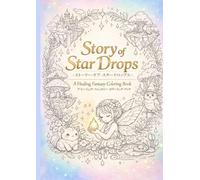 Story of Star Drops: A Healing Fantasy Coloring Book (Fantastical Creatures Art Series)