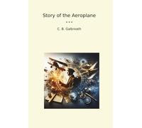 Story of the Aeroplane (Classic Books)