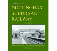 Story of the Nottingham Suburban Railway: Pt. 1 (Story of the Nottingham Suburban Railway: Conception, Construction, Commencement)