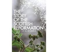 Story of the Scottish Reformation, The