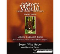 Story of the World: v. 1: Ancient Times: History for the Classical Child: Ancient Times v. 1: Written by Susan Wise Bauer, 2006 Edition, (Revised edition) Publisher: W. W. Norton & Company [Audio CD]