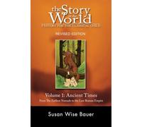 The Story of the World: History for the Classical Child: Ancient Times: From the Earliest Nomads to the Last Roman Emperor Volume 1: 0