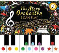 Story Orchestra: I Can Play : Learn 8 Easy Pieces of Classical Music by Katy...