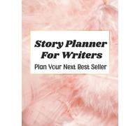 Story Planner for Writers: Journal for Writers and Authors for Daily Planning, Character Development, Brainstorming Ideas
