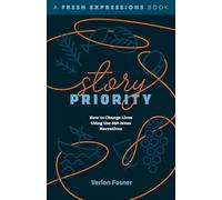Story Priority: How to Change Lives Using the 468 Jesus Narratives (A Fresh Expressions Book)