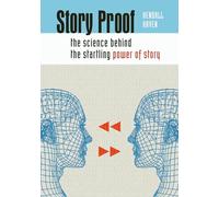 Story Proof: The Science Behind The Startling Power Of Story