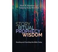 Story, Ritual, Prophecy, Wisdom : Reading and Teaching the Bible Today