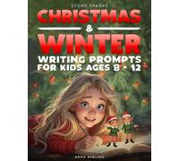 Story Sparks: Christmas & Winter Writing Prompts For Kids Ages 8-12: The Perfect Christmas Gift for Creative Kids - A Fun and Imaginative Holiday Writing Workbook