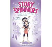 Story Spinners: A Sisterly Tale of Danger, a Princess, and Her Crew of Lady Pirates