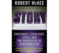 Story: Substance, Structure, Style, and the Principles of Screenwriting: Written by Robert McKee, 1997 Edition, (1st Edition) Publisher: HarperCollins [Hardcover]