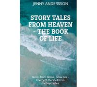 Story Tales from Heaven - The book of Life: Notes from Above, Book 1 is about a poetic and soulful journey about being alive, inspirations and ... (Story Tales from Heaven - Notes from Above)