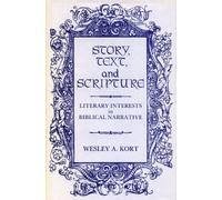 Story, Text, and Scripture: Literary Interests in Biblical Narrative by Wesley Kort (1988-01-01)