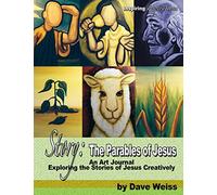 Story: That Parables of Jesus, an Art Journal: Exploring the Stories of Jesus Creatively: Volume 1 (Inspirational Inspirations)