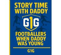 Story Time with Daddy: Footballers When Daddy Was Young - Stars of the 90s Colouring Book