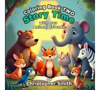 Story Time with Our Animal Friends: Coloring Adventures - Book 2: A Fun and Educational Animal Alphabet Coloring Book for Children of all ages.