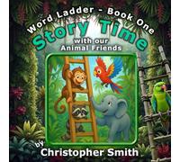 Story Time with Our Animal Friends: Word Ladder Book 1 - Where the Animals Speak - Animals from A to Z: Story Time with Our Animal Friends: Word ... Where the Animals Speak - Animals from A to Z