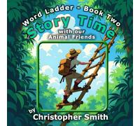 Story Time with Our Animal Friends: Word Ladder Book 2 - Where the Animals Speak - Animals from A to Z: Fun Spelling and Vocabulary Puzzles for Kids ... Animals, Word Games, and Alphabet Adventures