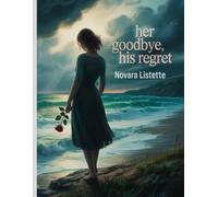 Story Title:Her Goodbye, His Regret: “A Story of Love Lost, Pain Endured, and Lessons Learned Too Late”