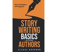 Story Writing Basics for Aspiring Authors: Help for Putting Together a Solid Writing Project