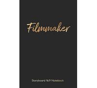 Storyboard 16:9 Notebook: 6"x9" Notebook with 48 pages, Filmmaker in gold on black cover, 4 frames per page ideal for filmmakers, advertisers, animators to assist the creative process