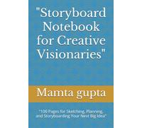 "Storyboard Notebook for Creative Visionaries": "100 Pages for Sketching, Planning, and Storyboarding Your Next Big Idea
