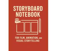 Storyboard Notebook: Sketchbook for Film & Animation Ideal for Filmmakers, Animators, Comic Artists & Students - Professional Storyboarding Template Journal