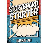 Storyboard Starter Blank Comic Book for Creative Minds: Bring Your Imagination to Life with Custom Comic Pages