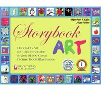 Storybook Art Volume 5: Hands-On Art for Children in the Styles of 100 Great Picture Book Illustrators