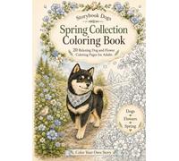 Storybook Dogs: Spring Collection Coloring Book: 20 Relaxing Dog and Flower Coloring Pages for Adults