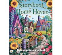 Storybook Home Haven: Whimsical Cottage Coloring Book for Adults & Kids - Fairy Tale Houses, Cozy Forest Cabins, Magical Villages, Enchanted Doors & Charming Fantasy Architecture Designs