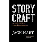 Storycraft: The Complete Guide to Writing Narrative Nonfiction (Chicago Guides to Writing, Editing, and Publishing)