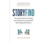 StoryFind: The Handbook for Finding and Telling Your Nonprofit's Most Impactful Stories