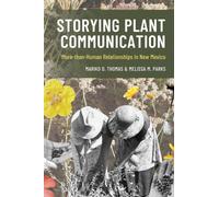 Storying Plant Communication : More-than-Human Relationships in New Mexico
