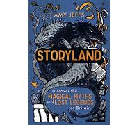 Storyland: Children's Edition - discover the magical myths and lost legends of Britain
