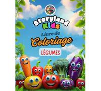 Storyland Kids - Mon Grand Livre de Coloriage et d’Activités: Légumes -Livre de coloriage pour enfants - Légumes rigolos à colorier, jeux éducatifs, ... Kids - Coloriage et Activités pour Enfants)