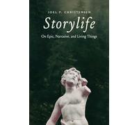 Storylife: On Epic, Narrative, and Living Things