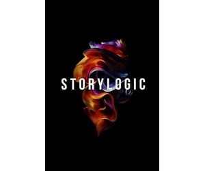 Storylogic: Create High-Retention Stories in 8 Steps for the Most Distracted Generation Ever