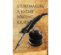 Storymakers: A 30-Day Writing Journey: Build Your Daily Writing Habit: A Journey Through Morning Planning Afternoon Crafting and Evening Writing Sprints