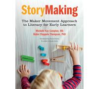 StoryMaking: The Maker Movement Approach to Literacy for Early Learners