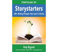 Storystarters: 200+ Writing Prompts That Lead To Stories (7 Minutes a Day)
