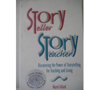 Storyteller, Storyteacher: Discovering the Power of Storytelling for Teaching and Living