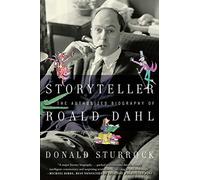 Storyteller: The Authorized Biography of Roald Dahl by Donald Sturrock (2011-09-13)