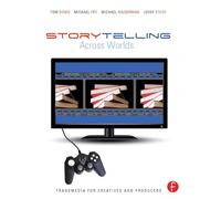 Storytelling Across Worlds: Transmedia for Creatives and Producers